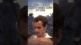 we asked a alliance player to describe himself in 3 words #wow #worldofwarcraft #warcraft